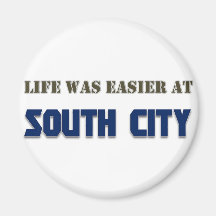Life Was Easier at South City Fridge Magnet