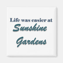 Life Was Easier at Sunshine Gardens Fridge Magnet
