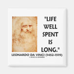 Life Well Spent Is Long (Leonardo da Vinci Quote) Fridge Magnets