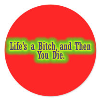 Lifes a bitch and then you die sticker