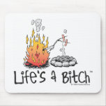 Life's A Bitch - Campfire Mouse Pad mousepads