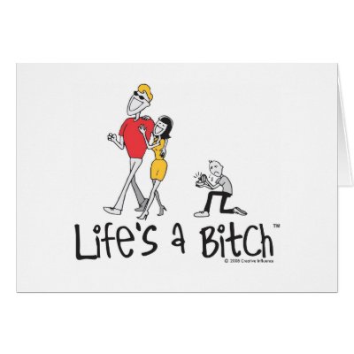 Life's A Bitch - Proposal Greeting Card by lifesabitch