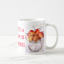 Life's a bowl of Cherries Mug