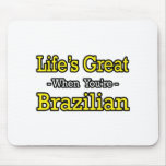 Life's Great...Brazilian