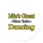 Life's Great...Dancing Round Sticker