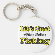 Life's Great...Fishing Key Chains