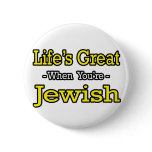 Life's Great...Jewish buttons