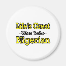 Life's Great...Nigerian Fridge Magnet