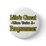 Life's Great...Programmer Pin