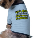 Life's Great...Software Engineer pet clothing