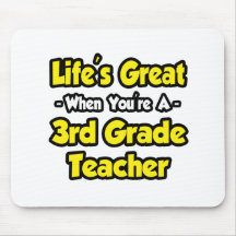 Life's Great When You're a 3rd Grade Teacher Mousemats