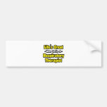 Life's Great When You're a Respiratory Therapist Bumper Stickers