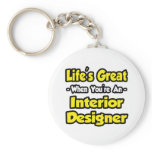 Life's Great When You're an Interior Designer Keychains
