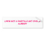 LIFE'S NOT A FAIRYTALE GET OVER IT ALREADY BUMPER STICKER