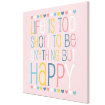 Life's Short Be Happy Canvas Print