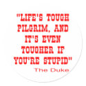 Life's Tough Pilgrim And It's Even Tougher stickers