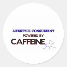 Lifestyle Consultant Powered by caffeine Round Sticker