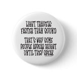 LIGHT TRAVELS FASTER THAN SOUND buttons