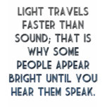 Light Travels Faster Than Sound t-shirts