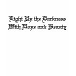 Light Up the Darkness With Hope and Beauty t-shirts