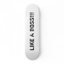 LIKE A BOSS!!! SKATEBOARD DECKS