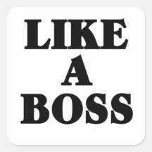 Like a BOSS Square Stickers