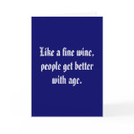 Like a fine wine, people get better with age.