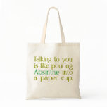 Like Absinthe Into A Paper CUp Bag
