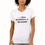 ... like Cookies n' Cream! t-shirts