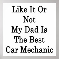 Like It Or Not My Dad Is The Best Car Mechanic Print