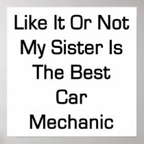 Like It Or Not My Sister Is The Best Car Mechanic Print