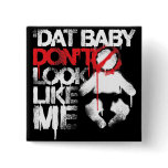 Lil Jon "Shawty Putt- Dat Baby Don't Look Like Me" buttons