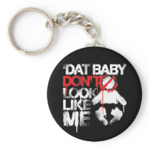 Lil Jon "Shawty Putt- Dat Baby Don't Look Like Me" Key Chains