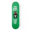 Lil Jon "Shawty Putt- Dat Baby Don't Look Like Me" skateboards
