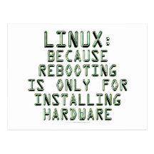 Linux: Because rebooting is only for installing... Post Card