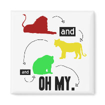 lions and tigers and bears OH MY magnet