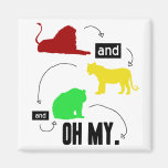 lions and tigers and bears OH MY magnet