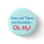 Lions and Tigers and Socialists Oh My! buttons