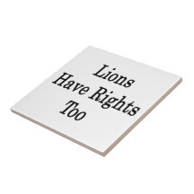 Lions Have Rights Too Ceramic Tiles