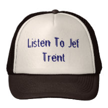 Listen To Jef Trent Trucker Hats