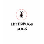 litterbug, LITTERBUGS SUCK - Customised t-shirts