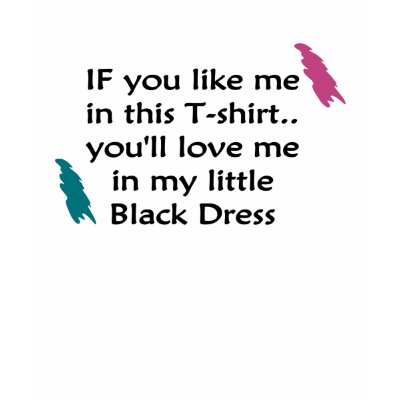 Little Black Dress T Shirts by ImpressImages