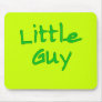 Little Guy Matching Big Guy Products Mouse Pads