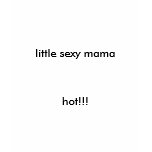 little sexy mama, hot!!! t-shirts