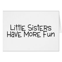 Little Sisters Have More Fun Greeting Cards