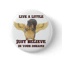 Live a little,believe_ buttons
