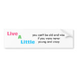 live a little bumper sticker