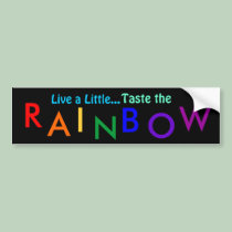 Live a Little..., Taste the , R, A, I, N, B, O, W bumper stickers