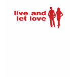 Live and Let Love t-shirts