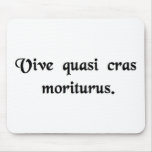 Live as if you were going to die tomorrow. mousepad